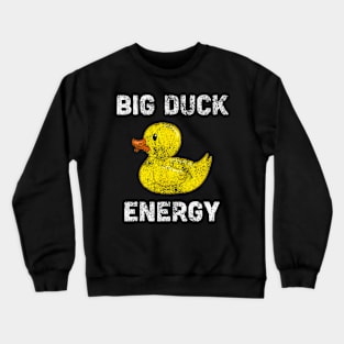 Rubber Ducky Funny Meme Big Duck Energy Crewneck Sweatshirt